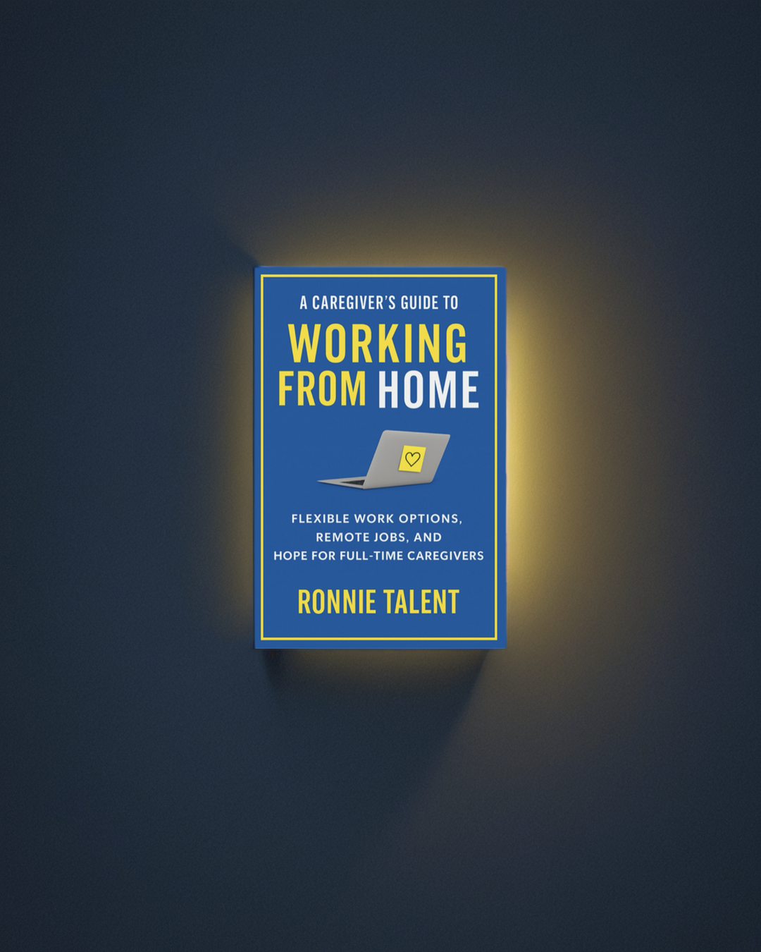A Caregiver’s Guide to Working From Home - Paperback