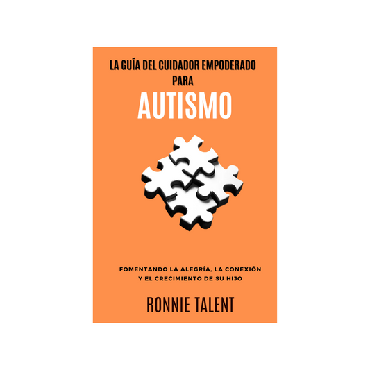The Empowered Caregivers Guide To Autism (Spanish)